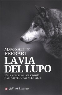 Via_Del_Lupo_Nella_Natura_Selvaggia_Dall`appennino_Alle_Alpi_(la)_-Ferrari_Marco_A.